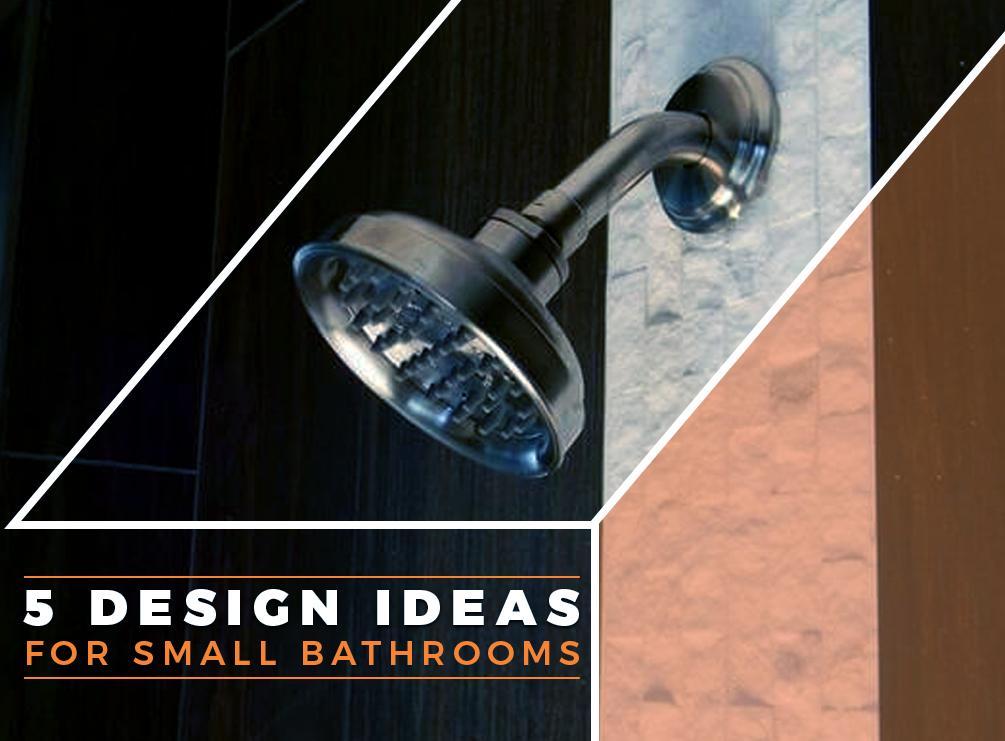 5 Design Ideas For Small Bathrooms