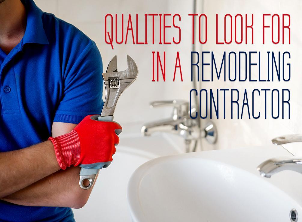 Qualities To Look For In A Remodeling Contractor